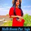 About Malb Room Par Aaja Song